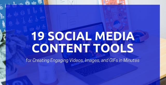 19 Tools for Creating Engaging Social Media Videos, Images and GIFs in Minutes